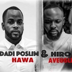 HIRO feat. DADI POSLIM - HAWA AVEUGLÉ (by DJ MAESTRO)