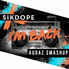 Sikdope - Im Back [AUDAZ SMASHUP] (SUPPORTED BY: SIKDOPE, BEAR GRILLZ, DADA LIFE & OLLY JAMES)