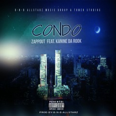 Zappout ft. Kanine da Rook - IN MY CONDO (PROD BY. BNB PRODUCTIONS)