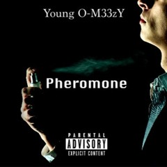Young O-M33zY - Pheromone Prod. By King LeeBoy