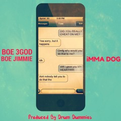 Boe Jimmie X Boe 3God - Ima Dog (Produced By DrumDummies)
