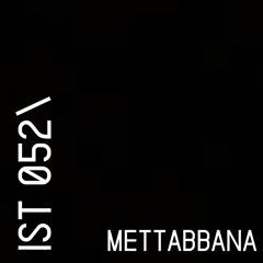 IST 052\Mettabbana