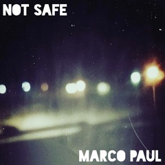 Not Safe(Prod. Marco Paul x KCronk)
