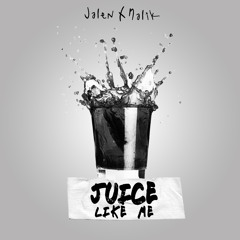 JUICE LIKE ME x PHAU$iT & Dirty Money Jay