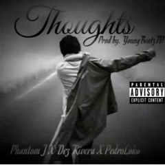 Thoughts - Phantom J Ft dez rivera & pedro loko