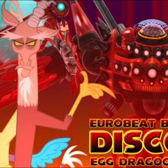 Eurobeat Brony - Discord(Egg Dragoon Remix)