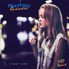 Phantom Runners - First Time (MBP Remix)