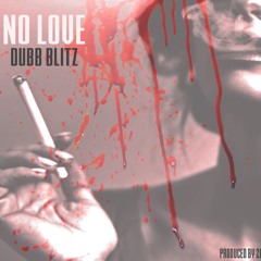 Dubb Blitz - NO LOVE Interlude (Prod By @Itzbrachobeatz)