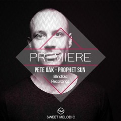 PREMIERE : Pete Oak - Prophet Sun / [Blindfold recordings]