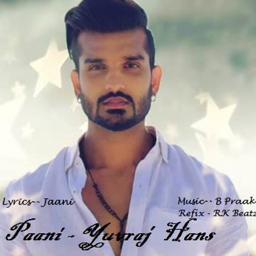 Paani  Yuvraj Hans - B Praak - RK Beatz