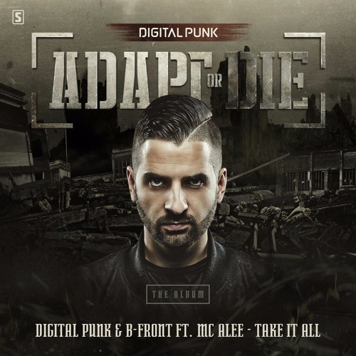 Digital Punk & B-Front Ft. MC Alee - Take It All