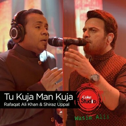 Stream Tu Kuja Man Kuja .. Coke Studio Season 9 by Wasim Alii | Listen
