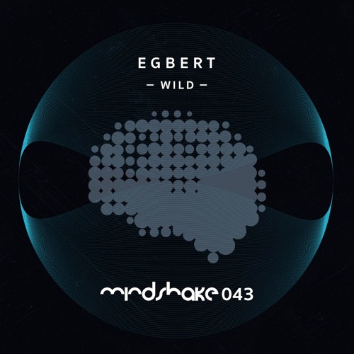 MINDSHAKE043 : Egbert : Wild (Snippet)