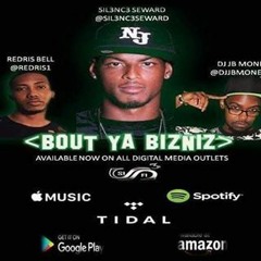 SIL3NC3SEWARD FT. REDRIS BELL- BOUT YA BIZNIZ PROD. BY DJ JBMONEY
