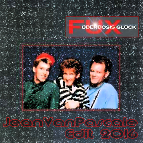 FUX - Überdosis Glück (JeanVanPascale Edit 2016)