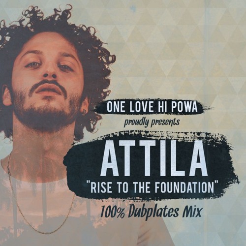 Attila X One Love Hi Powa - "Rise To The Foundation" 100% Dubplates Mix