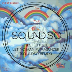 First Choice - Let No Man Put Asunder(So.undso Rework)