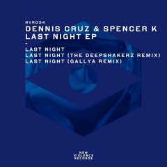 Dennis Cruz & Spencer K - Last Night (Gallya Remix)[New Violence Records] PREVIEW
