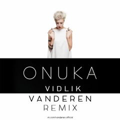 [Preview] ONUKA-Vidlik [Vanderen Remix]