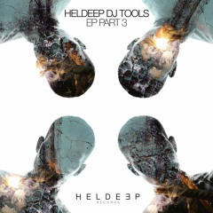 Heldeep DJ Tools EP - Part 3 [OUT NOW]
