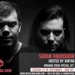 Sudam Radio Show by Kintar @ Ibiza Global Radio 070 Guest Brigado Crew