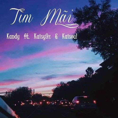 Tìm Mãi -Kandy ft Kaisy9z n' Kaisoul