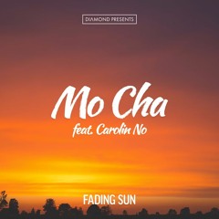 Mo Cha feat. Carolin No - Fading Sun