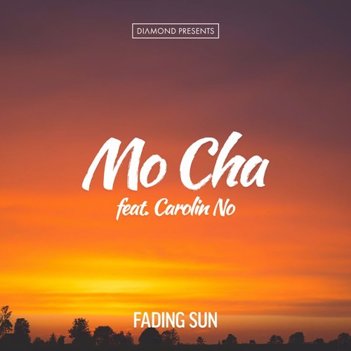 Mo Cha feat. Carolin No - Fading Sun