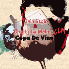 Jels Stylo & Charly La Melma - Copa De Vino