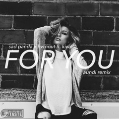 Sad Panda X BVRNOUT Ft. Kiva - For You (aundi Remix)