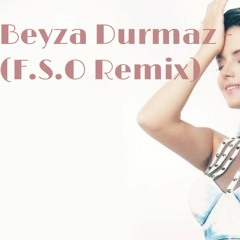 Beyza Durmaz - Ben N'aptım ( F.S.O Remix )