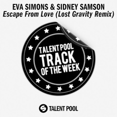 Eva Simons & Sidney Samson - Escape From Love (Lost Gravity Remix)[Track Of The Week 40]