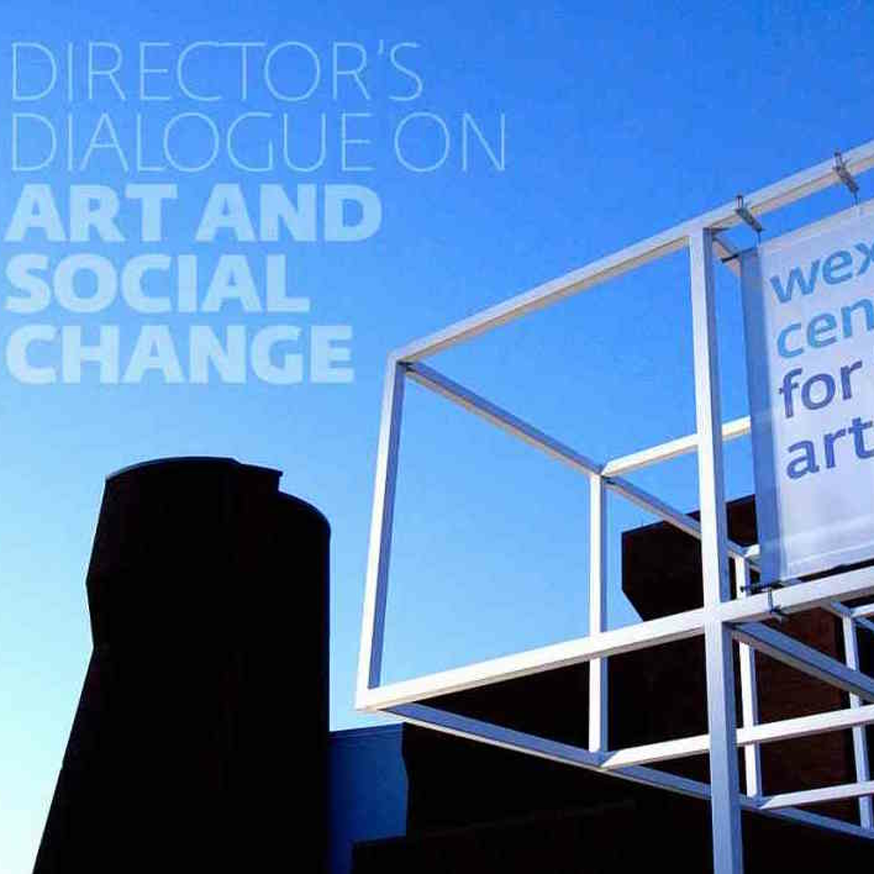 2016 Director's Dialogue on Art and Social Change: Culture, Ethics, and Controversy episode artwork