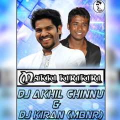 Makki kirikiri (Marfa 3nmaar mix) by Dj Akhil chinnu (SDNR) & Dj Kiran (MBNR)