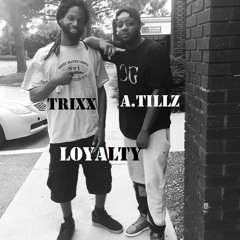 LOYALTY (TRIXX X A. TILLZ)