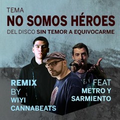 Rafomagia Ft Metro Y Sarmiento - No Somos Héroes (Remix Wiyi Cannabeats)