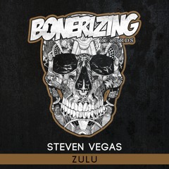 Steven Vegas - Zulu [Bonerizing Records] Out Now!
