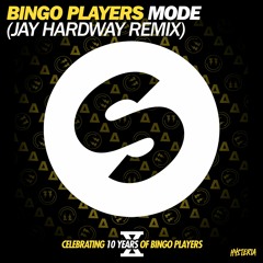 Bingo Players - Mode (Jay Hardway Remix)[OUT NOW]