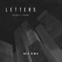 Sailor & I + Eekkoo - Letters (Lower Case) - Noir Remix