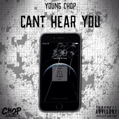 Can't Hear You  (Produced By Young Chop & Cbmix)