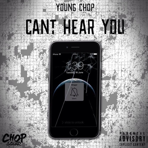 Can't Hear You  (Produced By Young Chop & Cbmix)