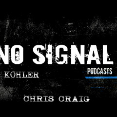 No Signal Podcast (03-10-2016)W/ Chris Craig
