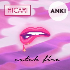 HICARI - Catch Fire (Anki Remix)