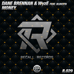 Dane Brennan & WyzE ft. BLVKSTN - Money [Recall Records EXCLUSIVE]