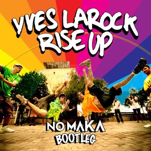 No Maka x Yves Larock - Rise Up להורדה