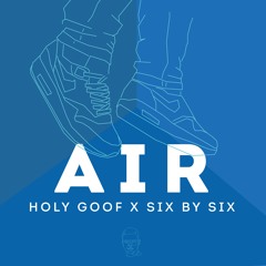 Holy Goof X Six By Six - Air