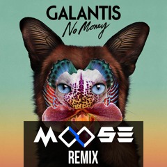 Galantis - No Money (Moose Remix)