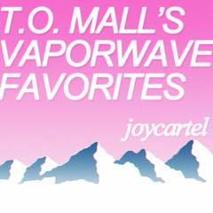 MALL-WALKING / T.O. MALL'S VAPORWAVE FAVORITES