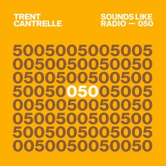 Trent Cantrelle Sounds Like Radio SLR050