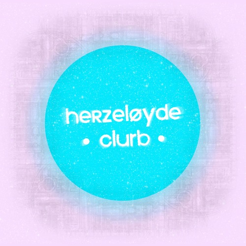 herzeloyde - clurb [NEST HQ Premiere]